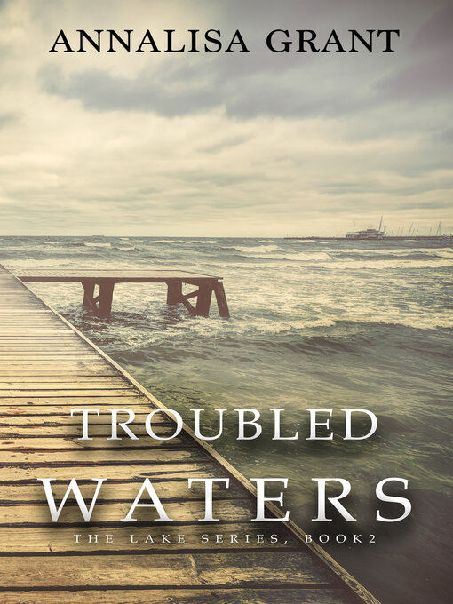 Title details for Troubled Waters (The Lake Series, Book 2) by AnnaLisa Grant - Wait list